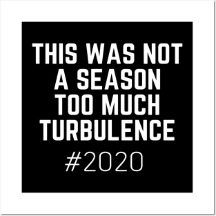 This Was Not Not A Season Too Much Turbulence Posters and Art